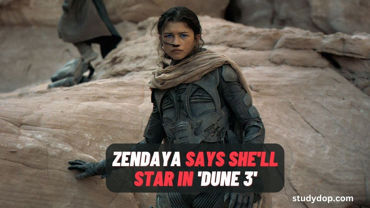 Zendaya says she’ll star in ‘Dune 3’