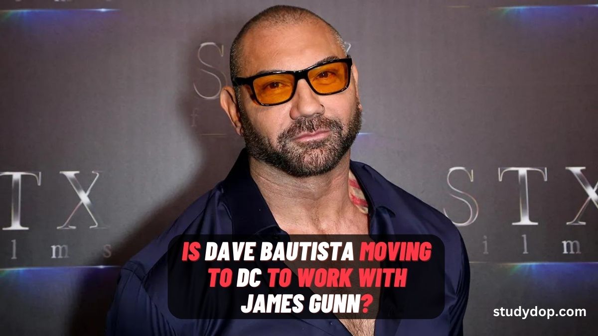 Is Dave Bautista moving to DC to Work with James Gunn?